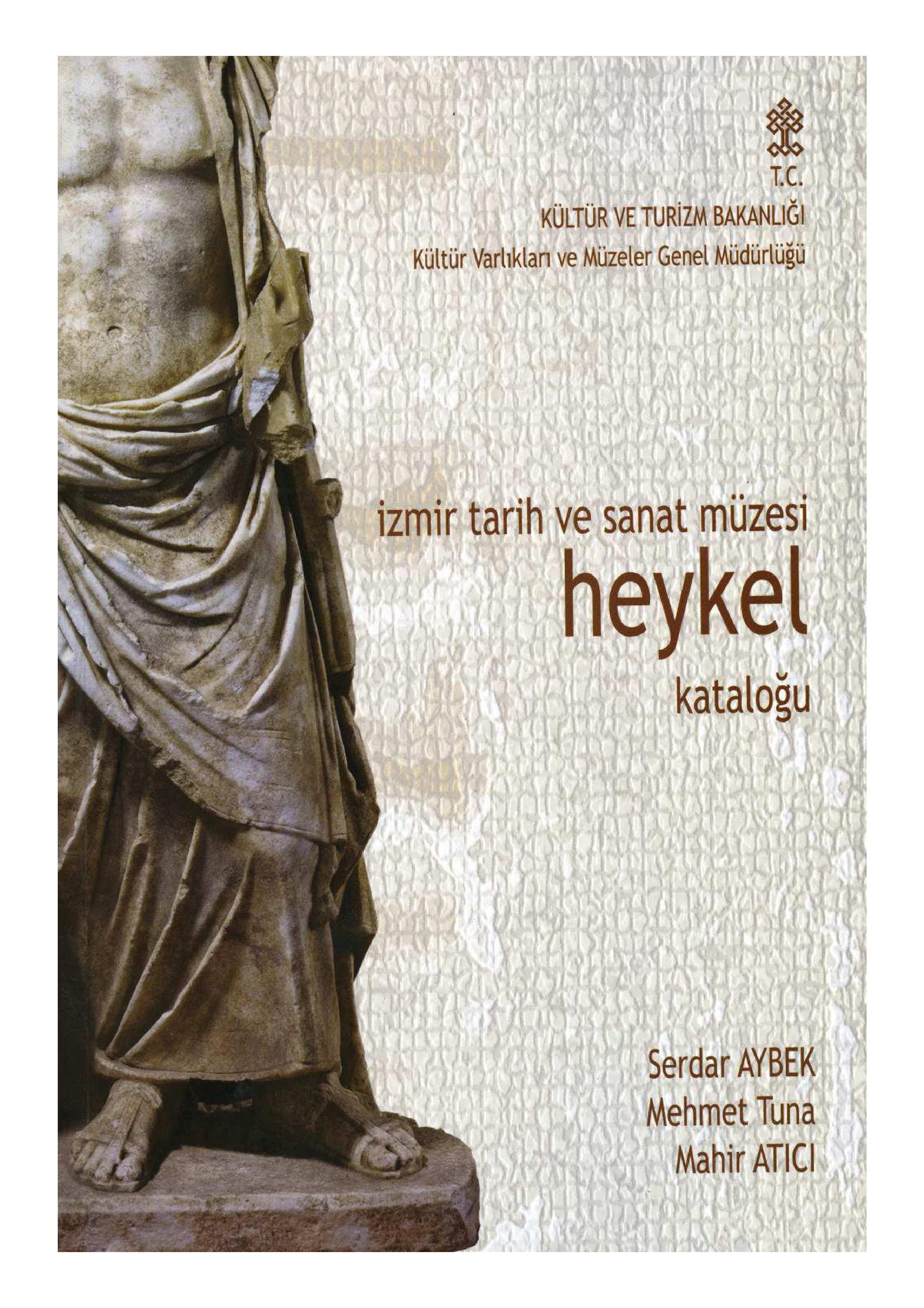 Aybek, Serdar – Mehmet Tuna – Mahir Atici  : Izmir Tarih ve Sanat Müzesi Heykel Kataloğu 