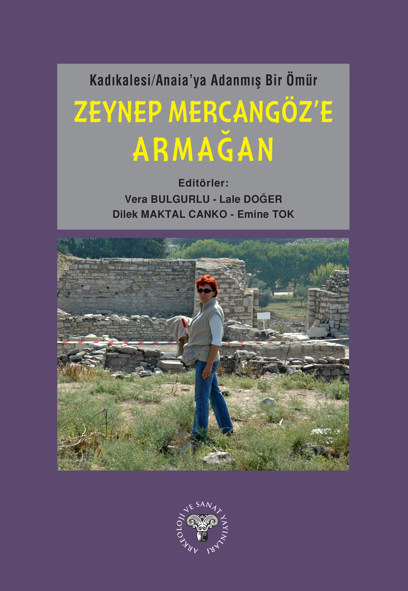 Bulgurlu, Vera – Lale Doğer – Dilek Maktal Canko – Emine Tok (eds.) : Kadıkalesi / Anaia'ya Adanmış Bir Ömür : Zeynep Mercangöz'e Armağan