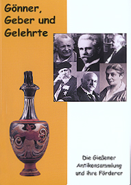Klöckner, Anja - Matthias Recke : Gönner, Geber und Gelehrte: die Gießener Antikensammlung und ihre Förderer Klöckner, Anja - Matthias Recke : Gönner, Geber und Gelehrte: die Gießener Antikensammlung und ihre Förderer