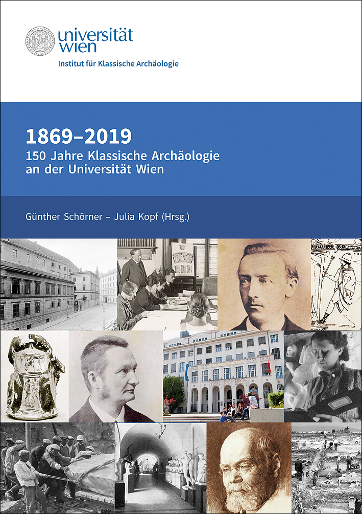 Schörner, Günther - Julia Kopf; - 1869-2019. 150 Jahre Klassische Archäologie an der Universität Wien