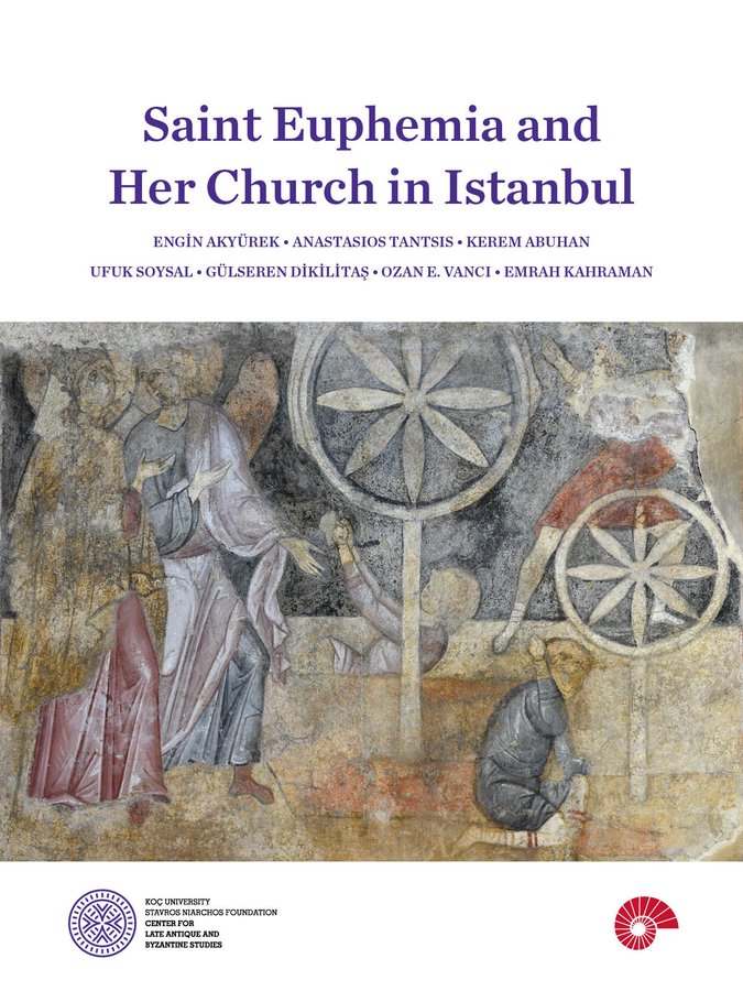 Akyürek, Engin – Anastasios Tantsis – Kerem Abuhan – Ufuk Soysal – Gülseren Dikilitaş – Ozan E. Vanci – Emrah Kahraman : Saint Euphemia and Her Church in Istanbul