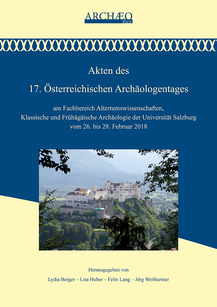 Berger, Lydia – Lisa Huber – Felix Lang – Jörg Weilhartner : Akten des 17. Österreichischen Archäologentages