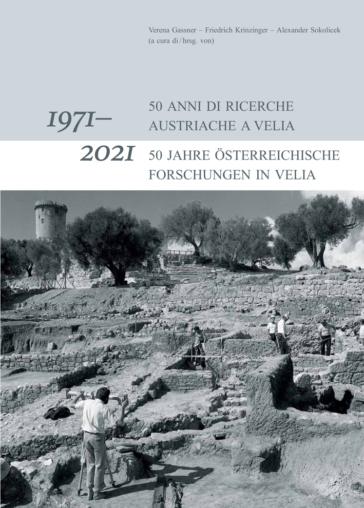 Gassner, V. – F. Krinzinger – A. Sokolicek (edd.) : 1971-2021: 50 anni di ricerche Austriache a Velia Gassner, V. – F. Krinzinger – A. Sokolicek (edd.) : 1971-2021: 50 anni di ricerche Austriache a Velia