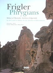 Sivas, Hakan – Taciser Tüfekçi Sivas : Phrygians. In the Land of Midas, in the Shadow of Monuments Sivas, Hakan – Taciser Tüfekçi Sivas : Phrygians. In the Land of Midas, in the Shadow of Monuments