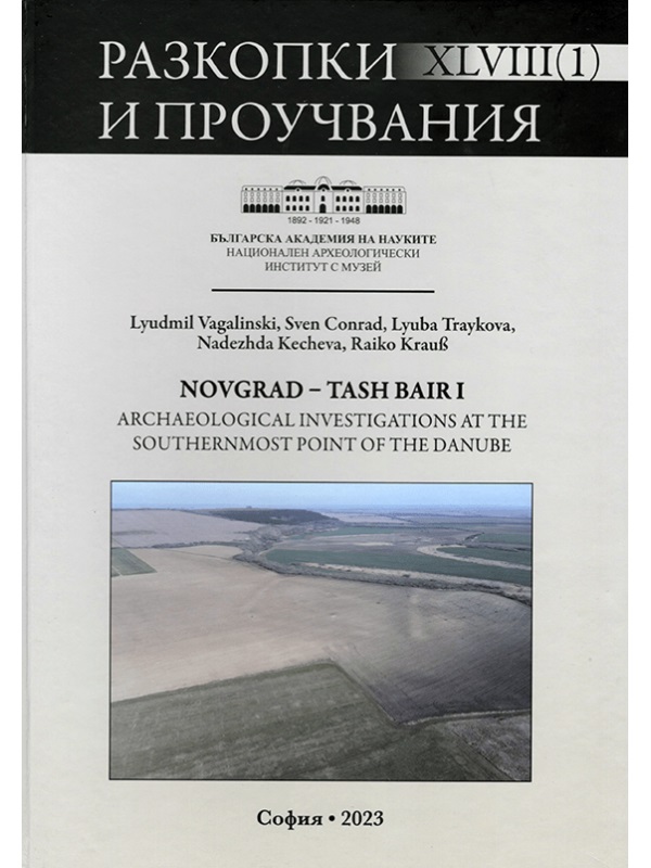 Vagalinski, Lyudmil – Sven Conrad – Lyuba Traykova – Nadezhda Kecheva – Raiko Krauß : Novgrad – Tash Bair I: Аrchaeological investigations at the southernmost point of the Danube