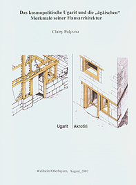 Palyvou, Clairy : Das kosmopolitische Ugarit und die "ägäischen" Merkmale seiner Hausarchitektur