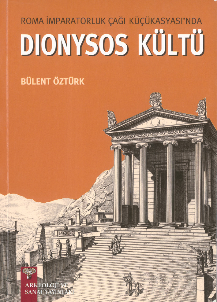 Öztürk, Bülent : Dionysos Kültü: Roma Imparatorluk Cağı Kücükasyası'nda