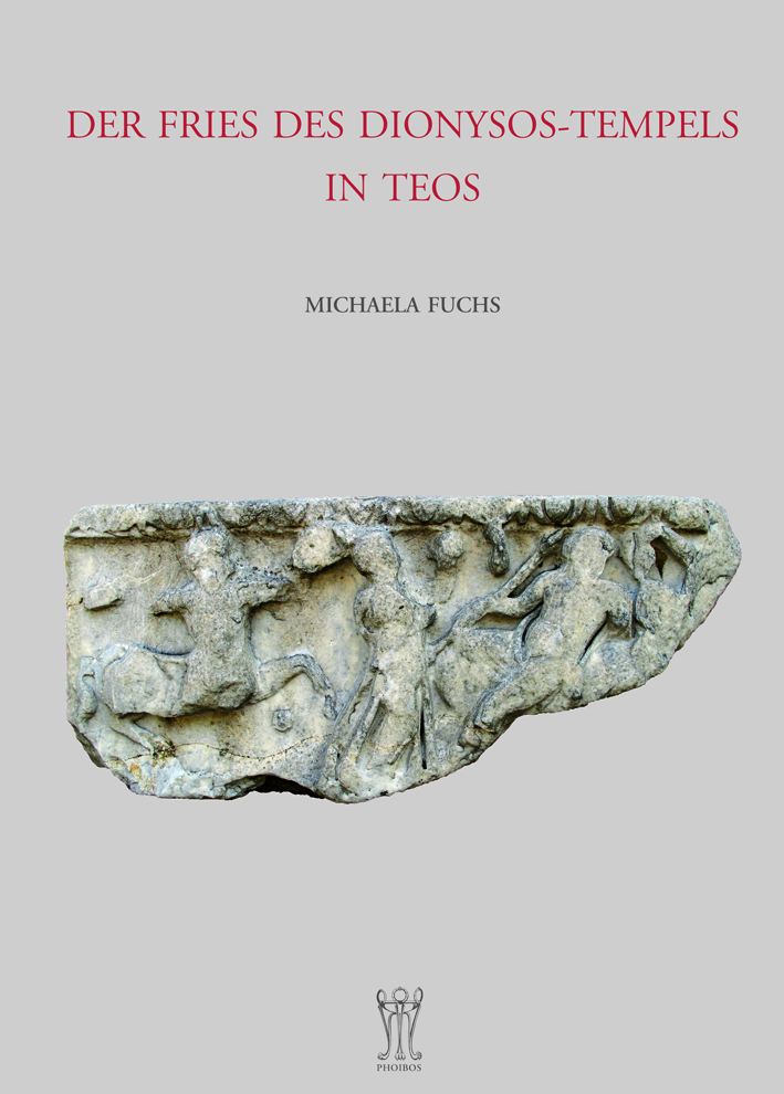 Fuchs, Michaela - Der Fries des Dionysos-Tempels in Teos
