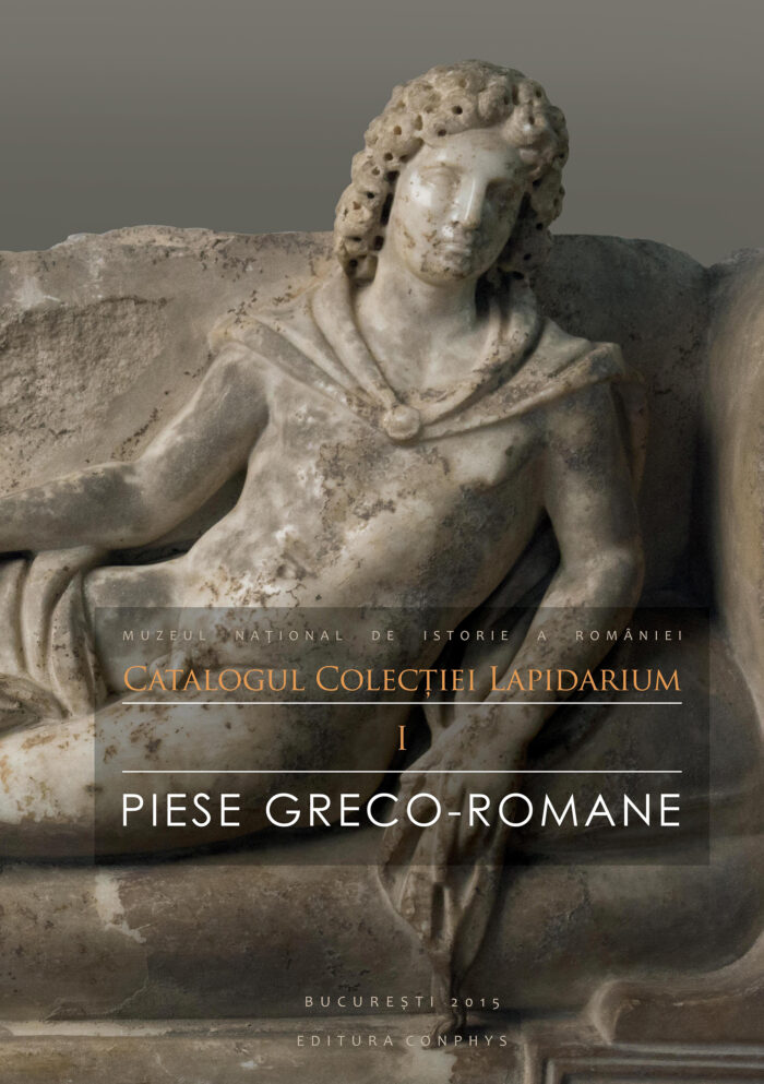 Bâltâc, Adela – Christina Ştirbulescu – Andreea Ştefan : Catalogul Colecţiei Lapidarium. I, Piese greco-romane