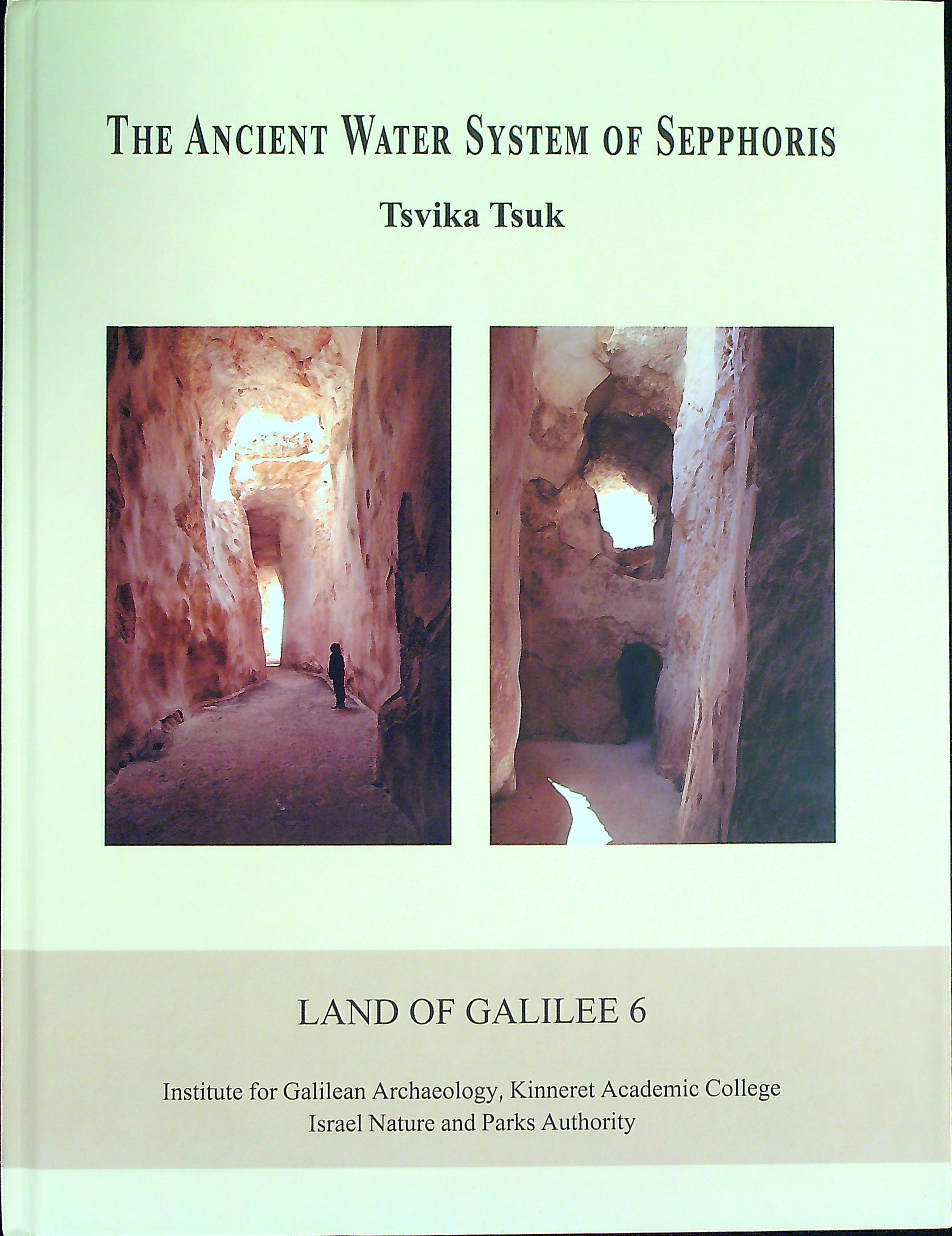 Tsuk, Tsvika : The Ancient Water System of Sepphoris (Land of Galilee 6)