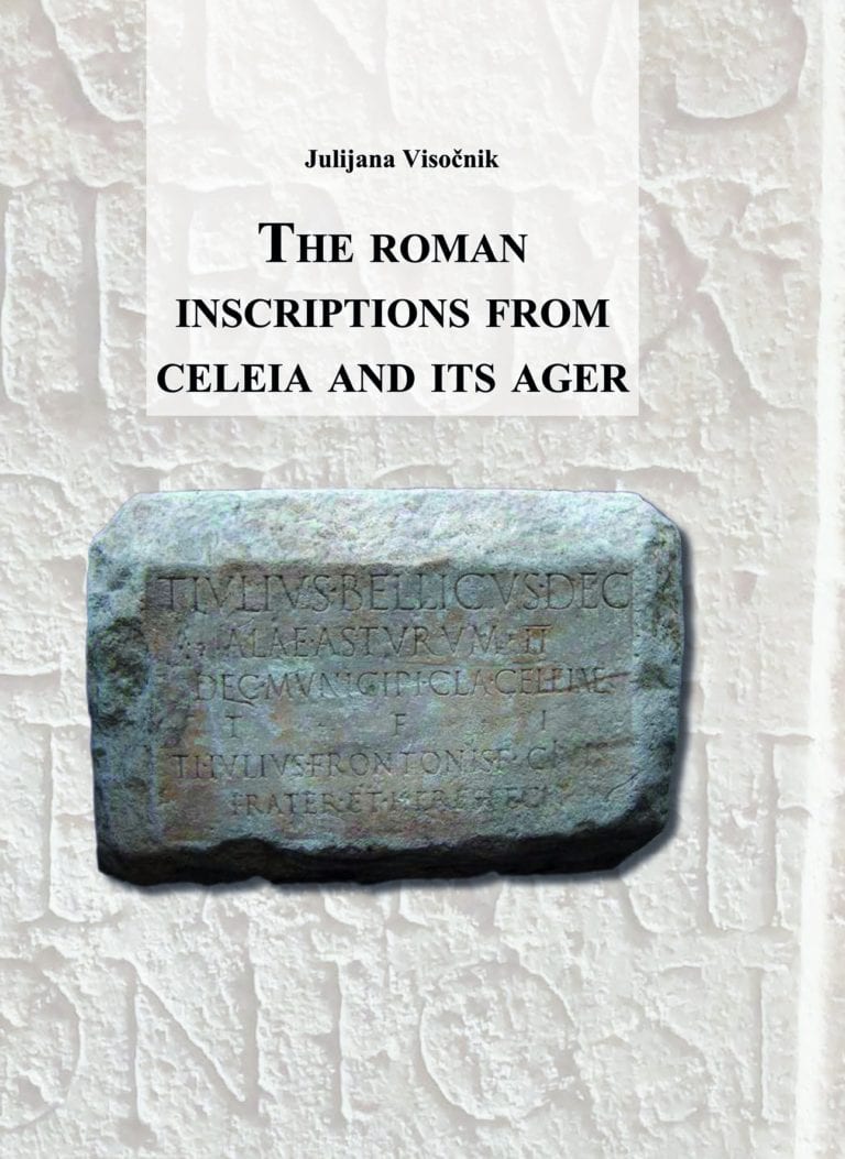 Visočnik, Julijana : The Roman Inscriptions of Celeia and its Ager