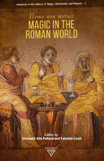Pollard, Elizabeth Ann – Fabrizio Conti (eds.) : Nemo non metuit. Magic in the Roman World