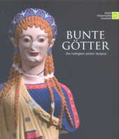 Haag, Sabine – Vinzenz Brinkmann – Ulrike Koch-Brinkmann; Bunte Götter. Die Farbigkeit antiker Skulptur