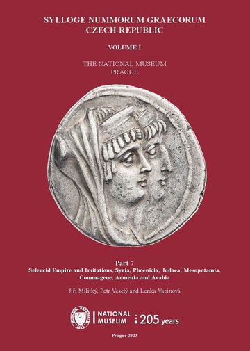 Militký, Jiří – Petr Veselý – Lenka Vacinová : Sylloge Nummorum Graecorum. Czech Republic. Volume I. The National Museum, Prague. Part 7. Seleucid Empire and Imitations, Syria, Phoenicia, Judaea, Mesopotamia, Commagene, Armenia and Arabia