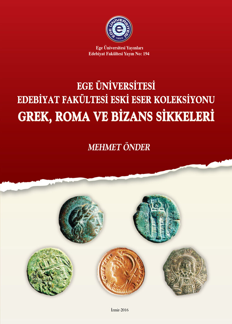 Önder, Mehmet : Ege Üniversitesi Edebiyat Fakültesi Eski Eser Koleksiyonu Grek, Roma ve Bizans Sikkeleri