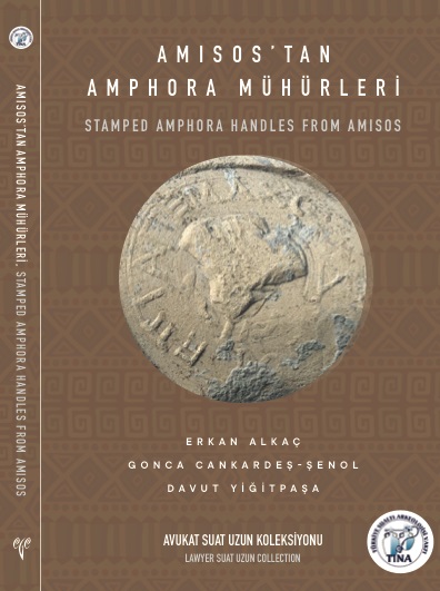 Alkaç, Erkan – Gonca Cankardeş-Şenol – Davut Yiğitpaşa : Stamped Amphora Handles from Amisos / Amisos'tan Amphora Mühürleri Alkaç, Erkan – Gonca Cankardeş-Şenol – Davut Yiğitpaşa : Stamped Amphora Handles from Amisos / Amisos'tan Amphora Mühürleri