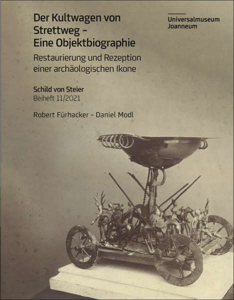 Führhacker, Robert – Daniel Modl; Der Kultwagen von Strettweg – Eine Objektbiographie
