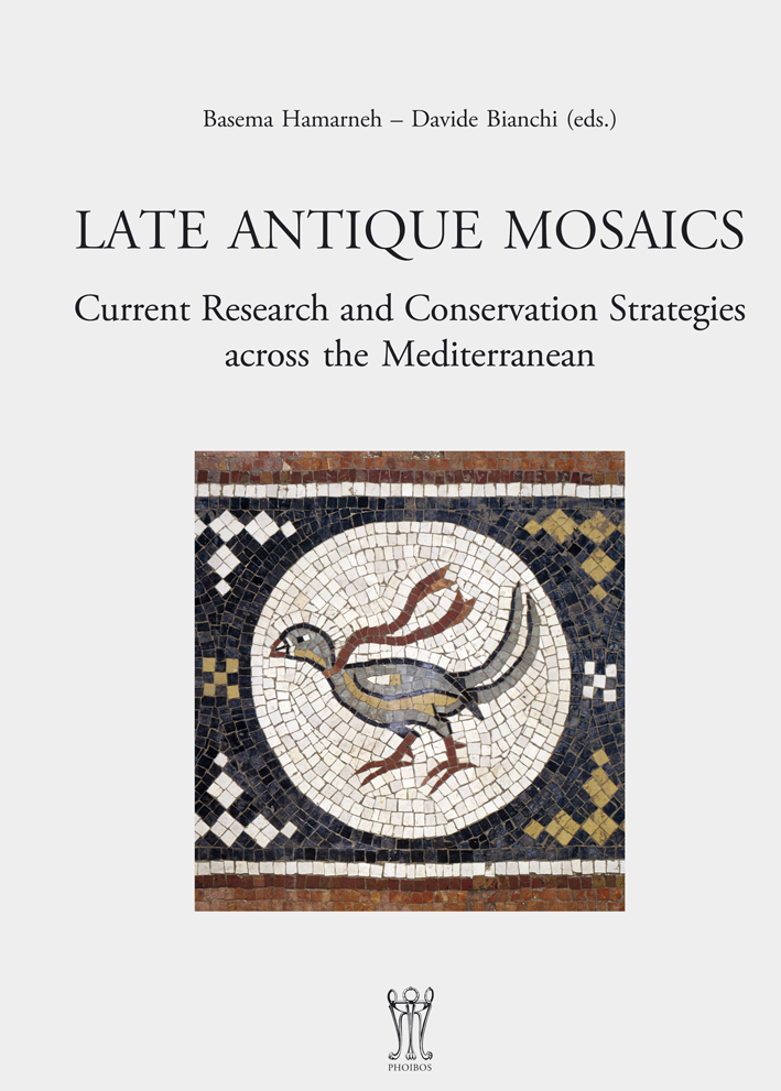 Hamarneh, Basema – Davide Bianchi; - Late Antique Mosaics. Current Research and Conservation Strategies across the Mediterranean