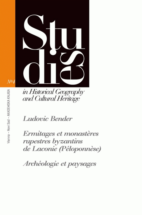 Bender, Ludovic : Ermitages et monastères rupestres byzantins de Laconie (Péloponnèse). Archéologie et paysages Bender, Ludovic : Ermitages et monastères rupestres byzantins de Laconie (Péloponnèse). Archéologie et paysages