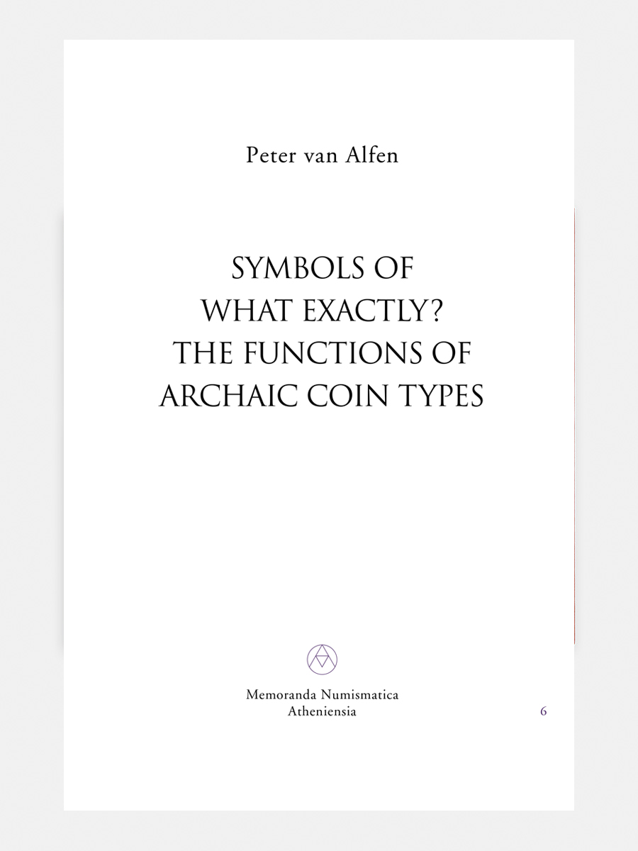 van Alfen, Peter : Symbols of what exactly? The functions of Archaic coin types