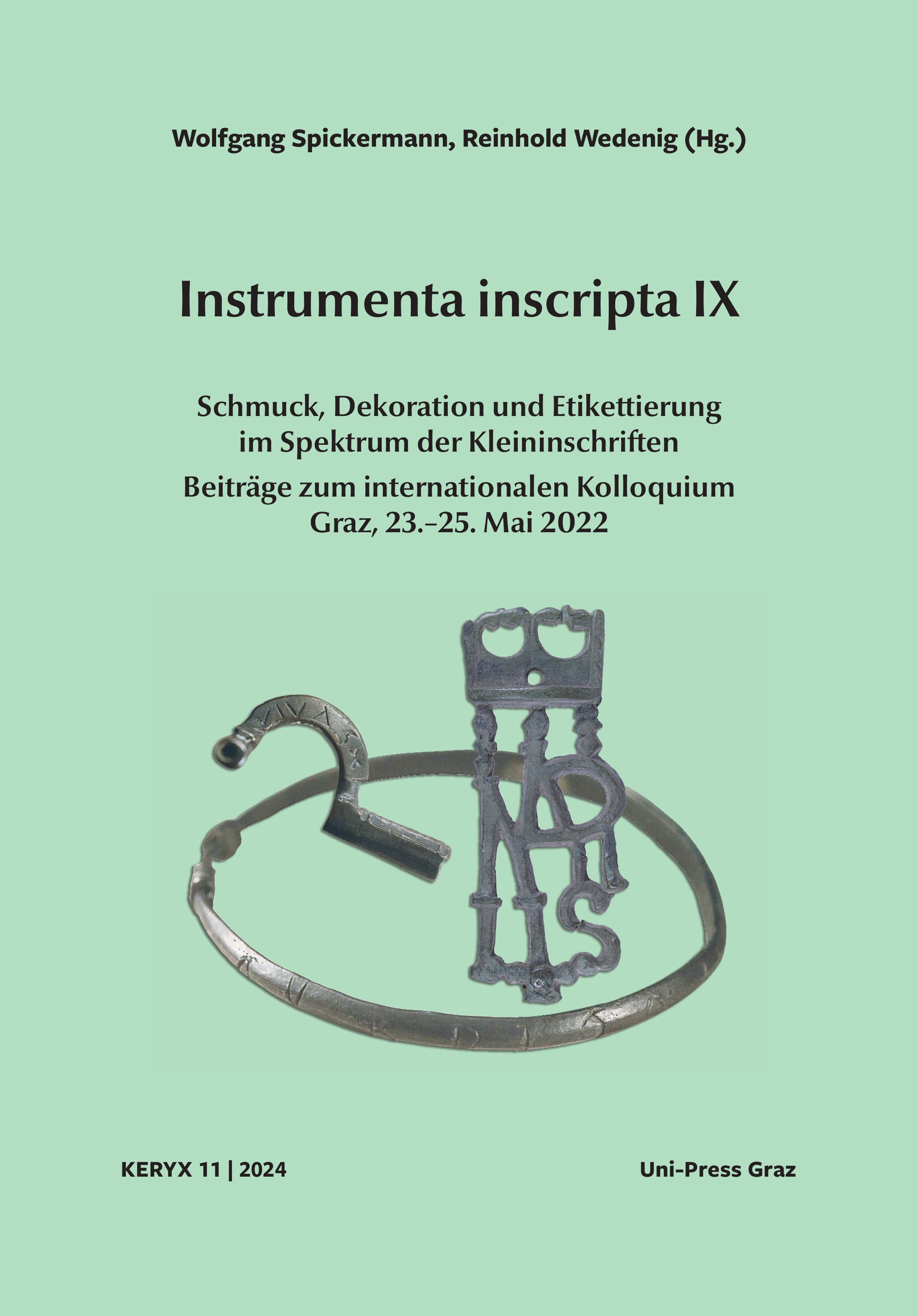 Spickermann, Wolfgang – Reinhold Wedenig : Instrumenta Inscripta IX. Schmuck, Dekoration und Etikettierung im Spektrum der Kleininschriften Spickermann, Wolfgang – Reinhold Wedenig : Instrumenta Inscripta IX. Schmuck, Dekoration und Etikettierung im Spektrum der Kleininschriften