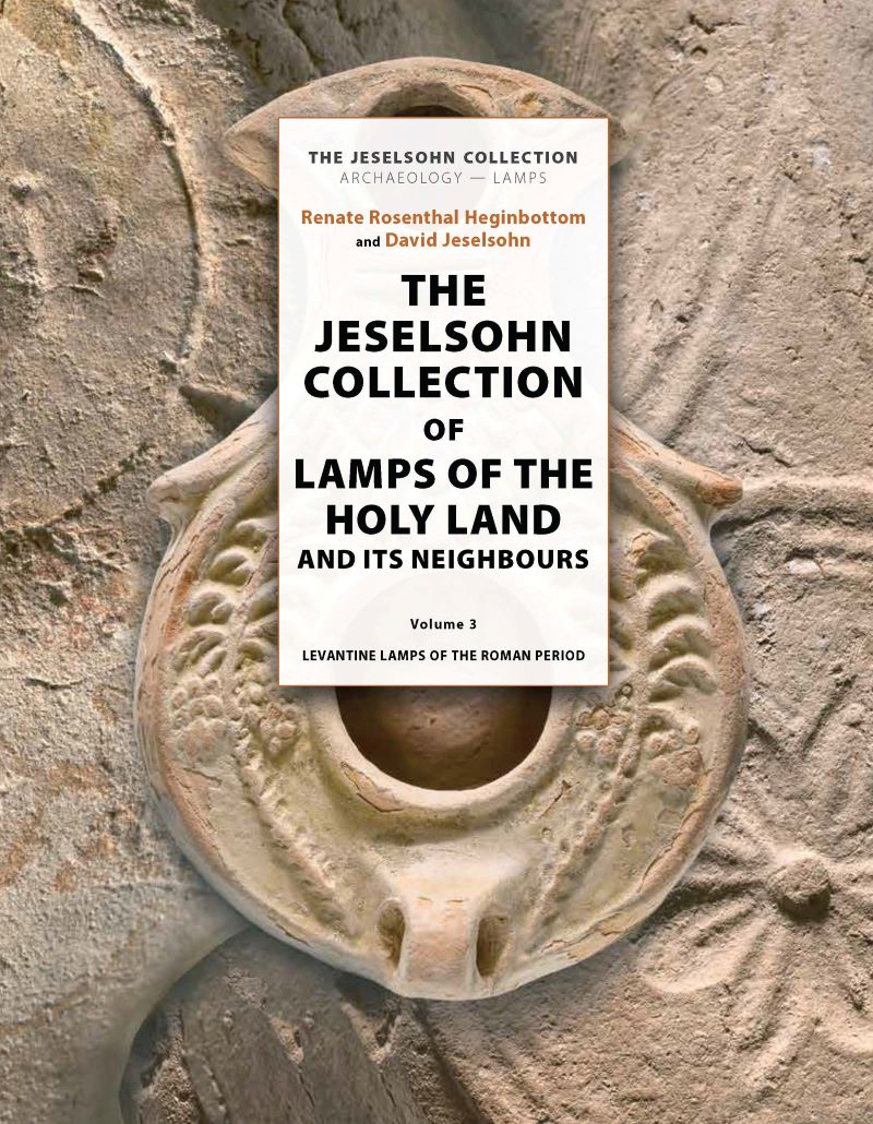 Rosenthal-Heginbottom, Renate : The Jeselsohn Collection of Lamps of The Holy Land and its Neighbours. Volume 3: Levantine Lamps of the Roman Period