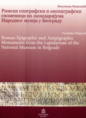 Ninković, Veselinka : Roman epigraphic and anepigraphic monuments from the lapidarium of the National Museum in Belgrade