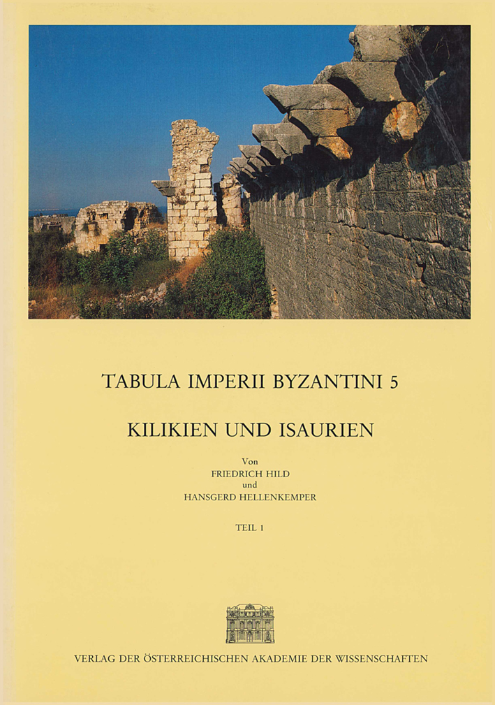 Hild, Friedrich - Hansgerd Hellenkemper : Kilikien und Isaurien. Tabula Imperii Byzantini 5
