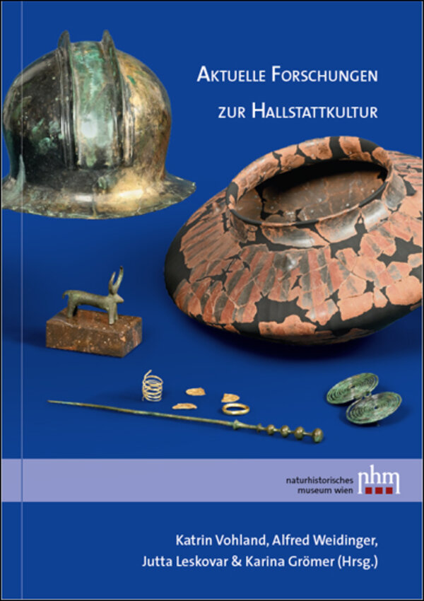 Vohland, Katrin – Alfred Weidinger – Jutta Leskovar – Karina Grömer : Aktuelle Forschungen zur Hallstattkultur Vohland, Katrin – Alfred Weidinger – Jutta Leskovar – Karina Grömer : Aktuelle Forschungen zur Hallstattkultur