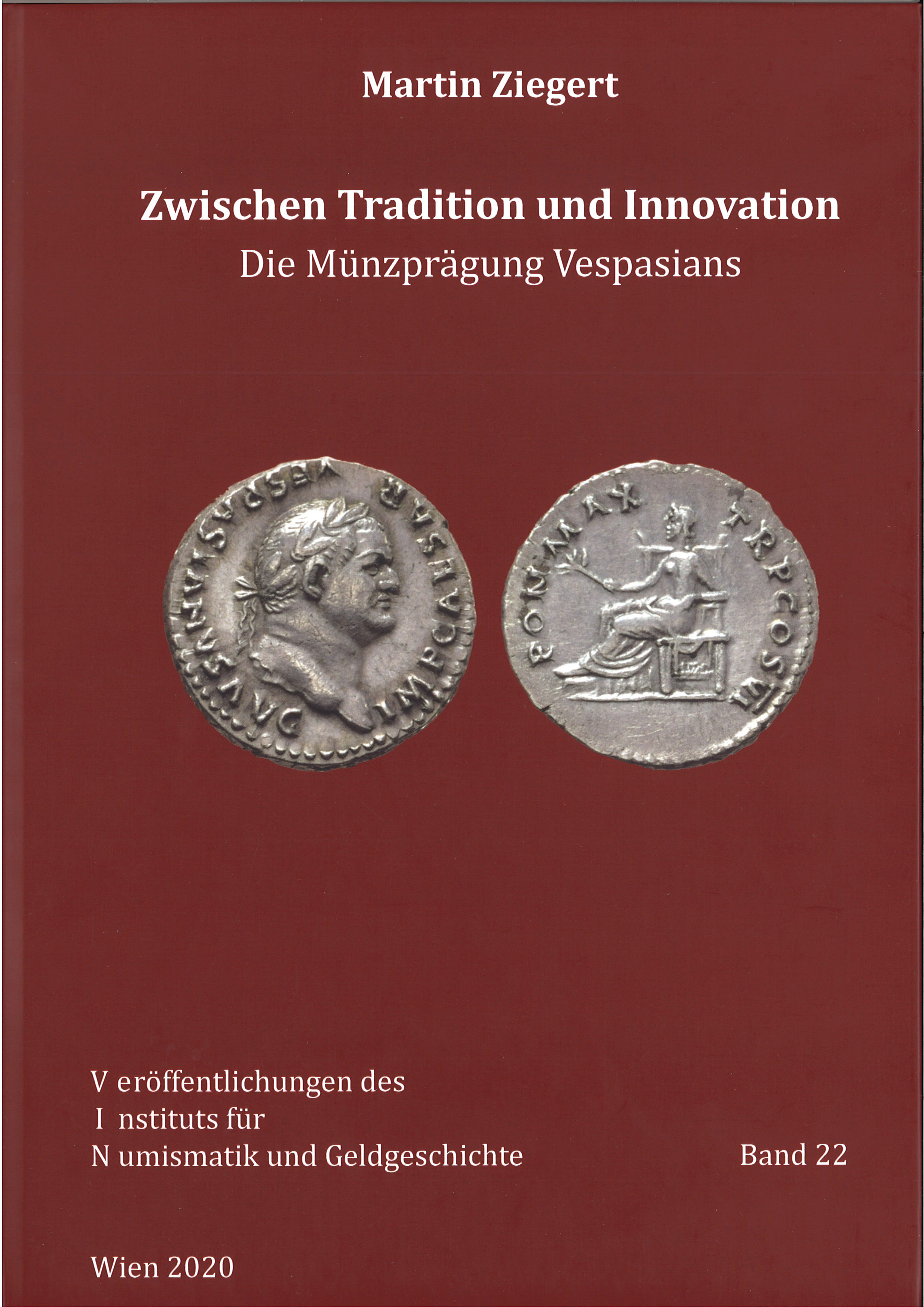Ziegert, Martin : Zwischen Tradition und Innovation. Die Münzprägung Vespasians. Ziegert, Martin : Zwischen Tradition und Innovation. Die Münzprägung Vespasians.