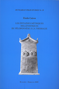 Cairon, Élodie; Les épitaphes métriques hellénistiques du Péloponnèse à la Thessalie