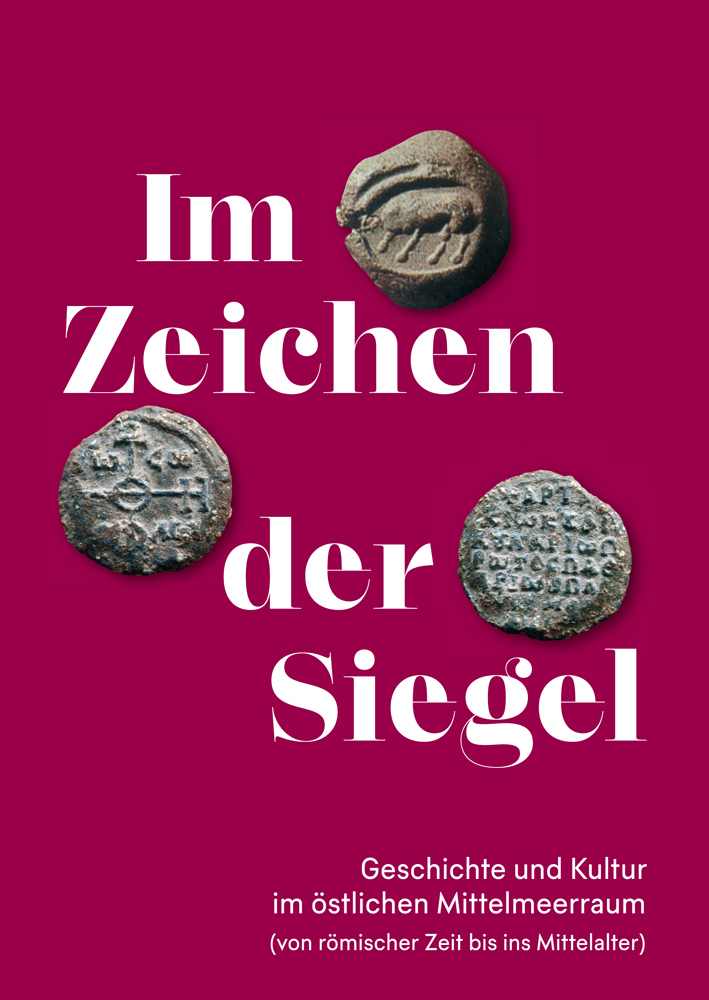 Wassiliou-Seibt, Alexandra-Kyriaki : Im Zeichen der Siegel. Geschichte und Kultur im östlichen Mittelmeerraum von römischer Zeit bis ins Mittelalter